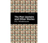 P. G. Wodehouse The Man Upstairs and Other Stories (Copertina rigida)