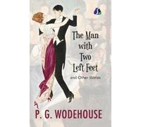 P G Wodehouse The Man With Two Left Feet and Other Stories (Tascabile)