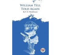 P.G. Wodehouse William Tell Told Again (Tascabile)