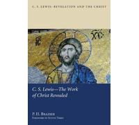 P. H. Brazier C.S. Lewisthe Work of Christ Revealed (Tascabile)