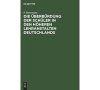 P Hasemann Die Überbürdung Der Schüler in Den Höheren Lehrans (Copertina rigida)