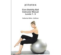 Catherine Wilks P-I-L-A-T-E-S Core Stability Ball Instructor Manual (Tascabile)