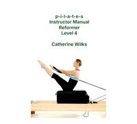p-i-l-a-t-e-s Instructor Manual Reformer Level 4 [Lingua inglese]