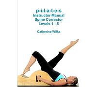 Catherine Wilks p-i-l-a-t-e-s Instructor Manual Spine Corrector Leve (Tascabile)