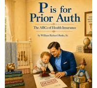 P is for Prior Auth: The ABCs of Health Insurance