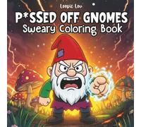 P*issed Off Gnomes: Sarcastic Coloring Book