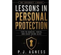 P J Agness Lessons in Personal Protection (Tascabile) Spycraft Library