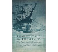 P. J. Capelotti The Greatest Show in the Arctic (Copertina rigida)