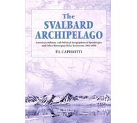 P.J. Capelotti The Svalbard Archipelago (Tascabile)