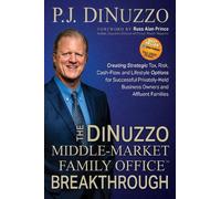 P. J. DiNuzzo The DiNuzzo “Middle-Market Family Office” Breakthrough (Tascabile)