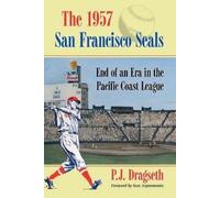 P.J. Dragseth The 1957 San Francisco Seals (Tascabile)
