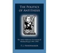 P J Hoedemaker The Politics of Antithesis (Copertina rigida)