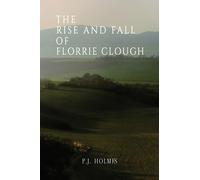P.J. Holmes The Rise and Fall of Florrie Clough (Tascabile)