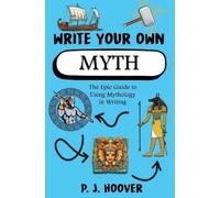 P J Hoover Write Your Own Myth (Tascabile) Write Your Own Writing Books for Kids