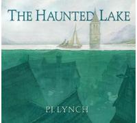 P. J. Lynch The Haunted Lake (Copertina rigida)