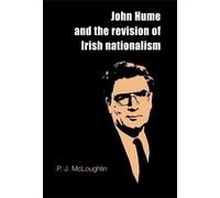 P. J. McLoughlin John Hume and the Revision of Irish Nationalism (Tascabile)