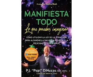 P.J. "Papi" DiNuzzo MBA, MSTx, Coach de MANIFIESTA TODO LO QUE PUED (Tascabile)