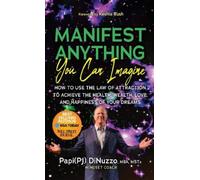 P.J. “Papi” DiNuzzo Mindset Coach Manifest Anything You Can Imagine (Tascabile)