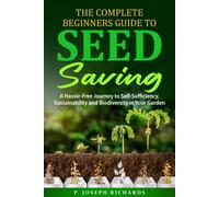 P Joseph Richards The Complete Beginners Guide to Seed Saving (Copertina rigida)