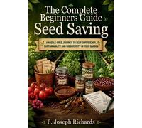 P Joseph Richards The Complete Beginners Guide to Seed Saving (Tascabile)