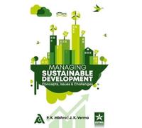 P K Mishra Managing Sustainable Development (Copertina rigida)