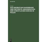 P Kehr Das Erzbistum Magdeburg Und Die Erste Organisation Der (Copertina rigida)