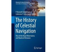 P. Kenneth Seidelmann The History of Celestial Navigation (Copertina rigida)