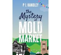 P L Handley The Mystery At Mold Market (Tascabile)