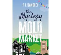P. L. Handley The Mystery At Mold Market (The Nesta Griffiths Myster (Tascabile)