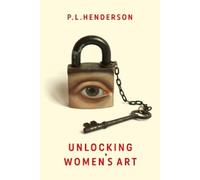 P L Henderson Cheryl Robson Unlocking Women's Art (Tascabile)