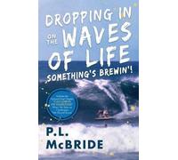 P L McBride Dropping In on the Waves of Life (Copertina rigida)