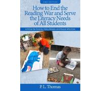 P. L. Thomas How to End the Reading War and Serve the Literacy Needs (Tascabile)