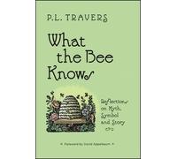P. L. Travers What the Bee Knows (Tascabile)