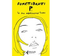 P. La mia adolescenza trans - Fumettibrutti