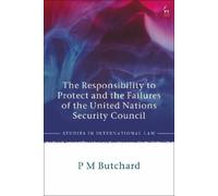 P M Butchard The Responsibility to Protect and the Failures of the U (Tascabile)