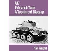 P M Knight A17 Tetrarch Tank A Technical History (Tascabile)