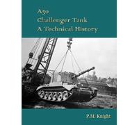 P.M. Knight A30 Challenger Tank A Technical History (Tascabile)