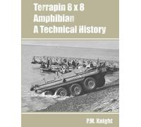 P M Knight Terrapin 8 x 8 Amphibian A Technical History (Tascabile)