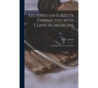 P M (Peter Mere) 1789-1 Lectures on Subjects Connected With Clinica (Tascabile)
