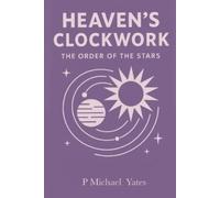 P Michael Yates Heaven's Clockwork (Tascabile) Art of Knowing