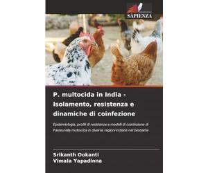 P. multocida in India - Isolamento, resistenza e dinamiche di coinfezione: Epidemiologia, profili di resistenza e modelli di coinfezione di ... in diverse regioni indiane nel bestiame