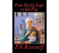 P N Krassnoff From Double Eagle to Red Flag (Tascabile)