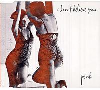 P!Nk - I Don'T Believe You