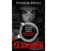 P.O. Confidential: Untold Stories from a Professional Organizer