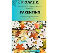 P.O.W.E.R. Parenting: Parents Overcoming with Wisdom, Education, and Resources
