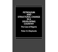 P Olayiwola Petroleum and Structural Change in a Developing C (Copertina rigida)