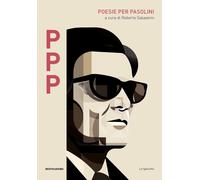 P.P.P. Poesie per Pasolini - Galaverni R. (cur.)