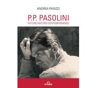 P. P. Pasolini: Futuro nostro contemporaneo