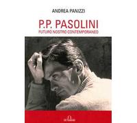 P. P. Pasolini. Futuro nostro contemporaneo