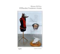 P.P.Pasolini: l’ossimoro vivente